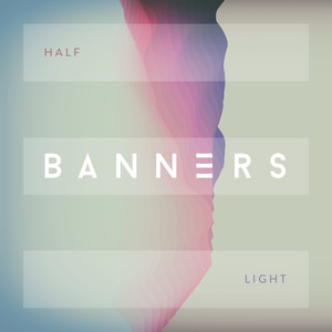 Half Light - BANNERS | Song Album Cover Artwork