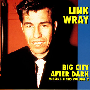 Big City After Dark - Link Wray | Song Album Cover Artwork