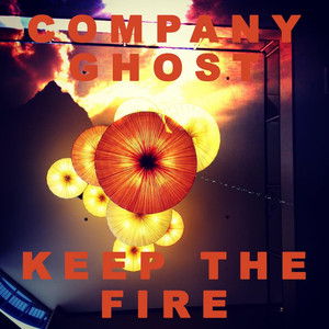 Keep the Fire - Company Ghost | Song Album Cover Artwork