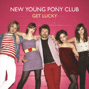 Get Lucky - New Young Pony Club | Song Album Cover Artwork