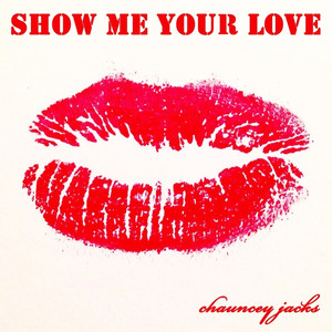 Show Me Your Love - Chauncey Jacks | Song Album Cover Artwork