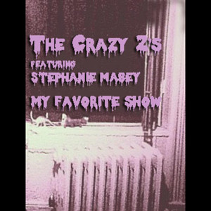 My Favorite Show (feat. Stephanie Mabey) - The Crazy Z's