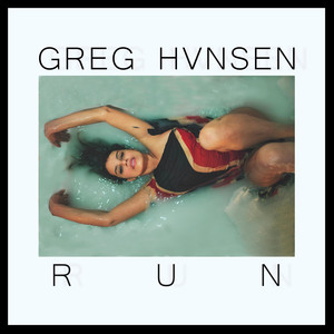 Run - Greg Hvnsen