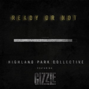 Ready or Not (feat. Gizzle) - Highland Park Collective | Song Album Cover Artwork