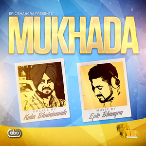 Mukhada (feat. Kaka Bhainiawala) - Epic Bhangra