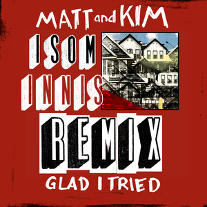 Glad I Tried - Matt and Kim | Song Album Cover Artwork