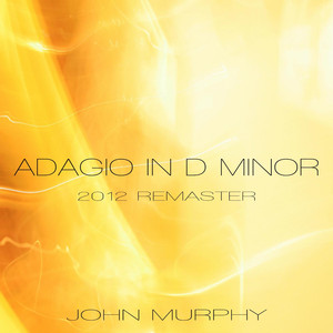 Adagio in D Minor (2012 Remaster) - John Murphy | Song Album Cover Artwork