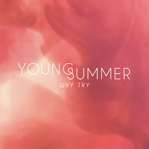 Why Try - Young Summer | Song Album Cover Artwork