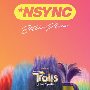 Better Place (From TROLLS Band Together) - *NSYNC | Song Album Cover Artwork
