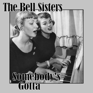 Somebody's Gotta - The Bell Sisters | Song Album Cover Artwork