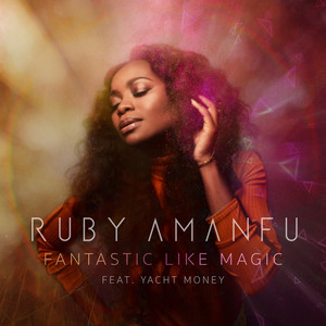 Fantastic Like Magic (feat. Yachtmoney) - Ruby Amanfu | Song Album Cover Artwork