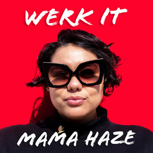 Werk It - Mama Haze