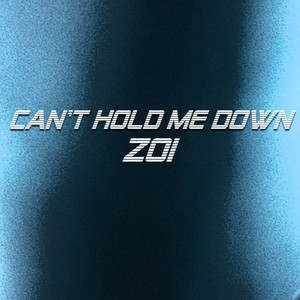 Can't Hold Me Down ZOI | Album Cover