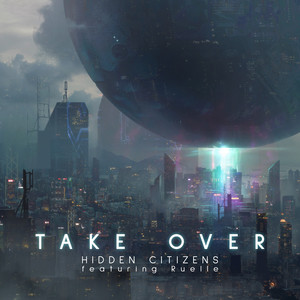Take Over (feat. Ruelle) - Hidden Citizens | Song Album Cover Artwork