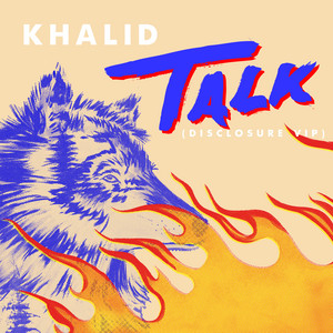 Talk (Disclosure VIP) - Khalid | Song Album Cover Artwork