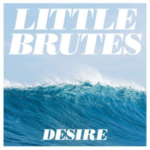 Desire - Little Brutes | Song Album Cover Artwork
