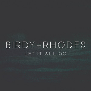 Let It All Go - Birdy, RHODES | Song Album Cover Artwork
