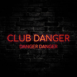 Danger Danger - Club Danger | Song Album Cover Artwork