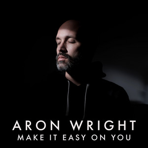 Make It Easy on You - Aron Wright | Song Album Cover Artwork