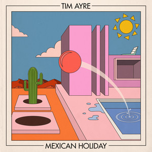 Mexican Holiday - Tim Ayre | Song Album Cover Artwork
