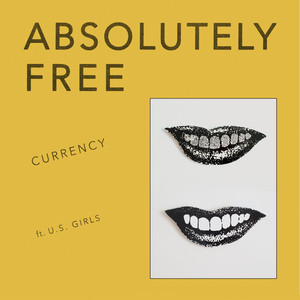 Currency (feat. U.S. Girls) - Absolutely Free | Song Album Cover Artwork