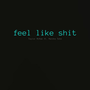 Feel Like Shit (feat. Marsha Tate) Taylor McRae | Album Cover