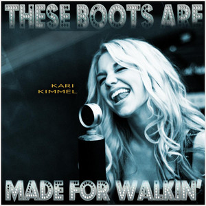 These Boots Are Made for Walkin' - Kari Kimmel | Song Album Cover Artwork