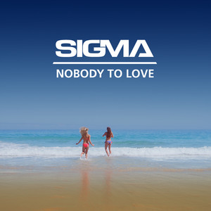Nobody To Love - Sigma | Song Album Cover Artwork