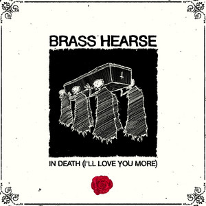 In Death (I'll Love You More) - Brass Hearse | Song Album Cover Artwork