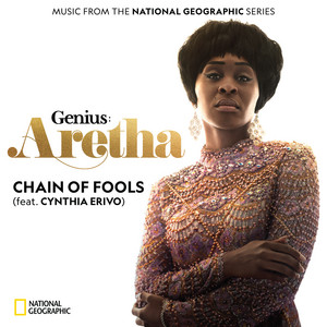 Chain of Fools (feat. Cynthia Erivo) Genius: Aretha Cast (Music From the National Geographic Series) | Album Cover
