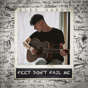Feet Don't Fail Me - Alex Harry | Song Album Cover Artwork