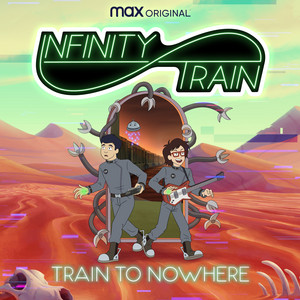 Train to Nowhere (feat. Johnny Young, Sekai Murashige & Chrome Canyon) [From the HBO Max Original Infinity Train: Book 4] Infinity Train | Album Cover
