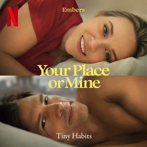 Embers (From the Netflix Film "Your Place or Mine") - Tiny Habits