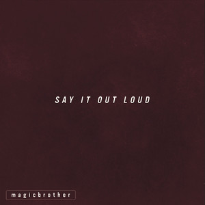 Say It out Loud - magicbrother | Song Album Cover Artwork