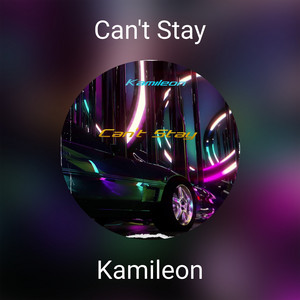 Can't Stay - Kamileon | Song Album Cover Artwork