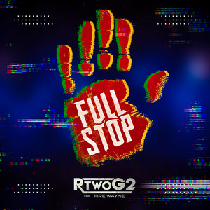 Full Stop (feat. Fire Wayne) - RtwoG2 | Song Album Cover Artwork