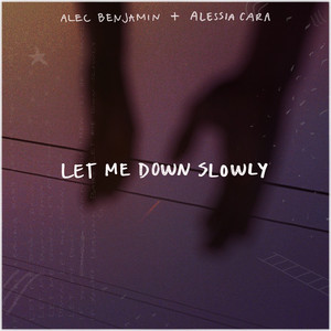 Let Me Down Slowly (feat. Alessia Cara) - Alec Benjamin | Song Album Cover Artwork