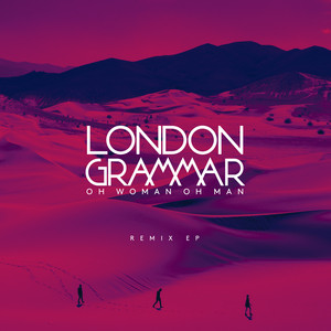 Oh Woman Oh Man - MK Remix - London Grammar | Song Album Cover Artwork