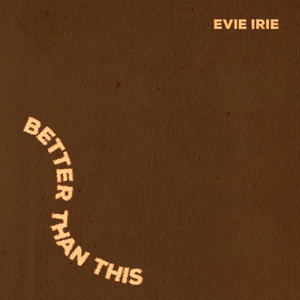 Better Than This - Evie Irie | Song Album Cover Artwork