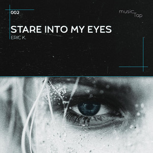 Stare Into My Eyes - Eric K. | Song Album Cover Artwork