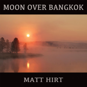 Moon over Bangkok - Matt Hirt | Song Album Cover Artwork