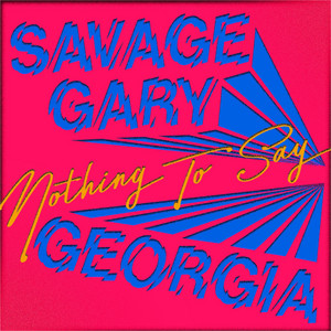 Nothing To Say - Savage Gary