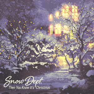 Then You Know It's Christmas - Snow Dept. | Song Album Cover Artwork