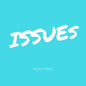 Issues - Black Prez | Song Album Cover Artwork