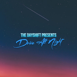 Drive All Night - The Dayshift | Song Album Cover Artwork