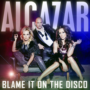 Blame It on the Disco - Alcazar | Song Album Cover Artwork