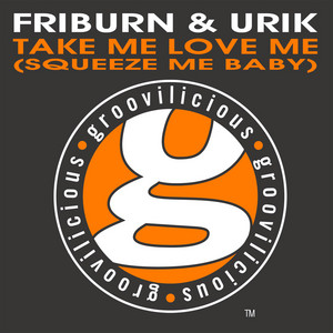 Take Me Love Me (Squeeze Me Baby) - Friburn & Urik Twisted Mix - Friburn & Urik | Song Album Cover Artwork