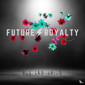Bad Bad Thing - Future Royalty | Song Album Cover Artwork
