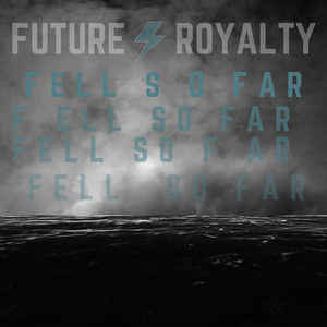 Fell So Far - Future Royalty | Song Album Cover Artwork