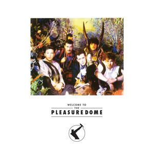 Welcome To The Pleasuredome - undefined